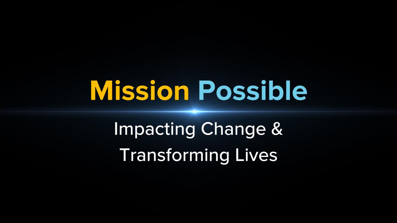 Mission Possible - Impacting Change and Transforming Lives