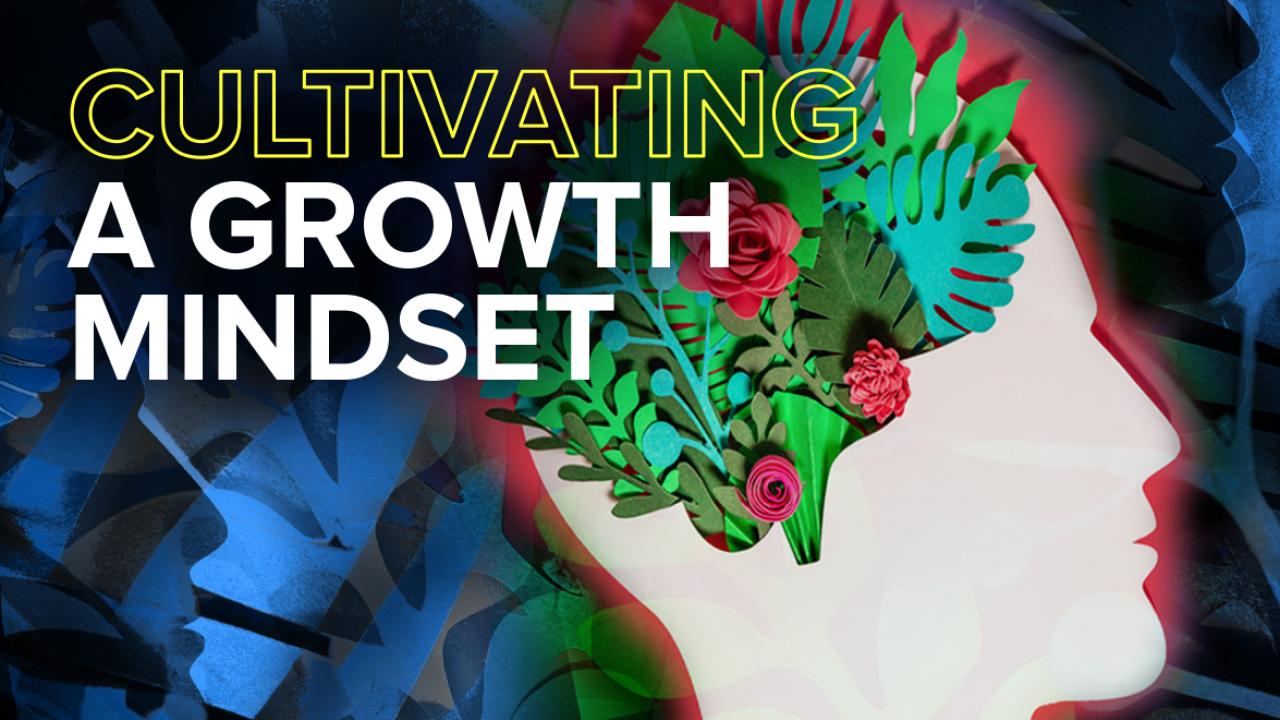 Illustration of flowers growing out of a person’s head with text that reads “Cultivating a Growth Mindset”